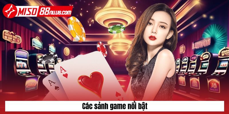 Các sảnh game nổi bật Các sảnh game nổi bật